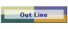 Out Line